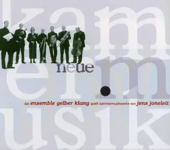 Das Ensemble Gelber Klang Spielt Kammermusikwerke Von Jens Joneleit