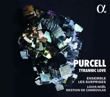 Ensemble Les Surprises: Purcell - Tyrannic Love