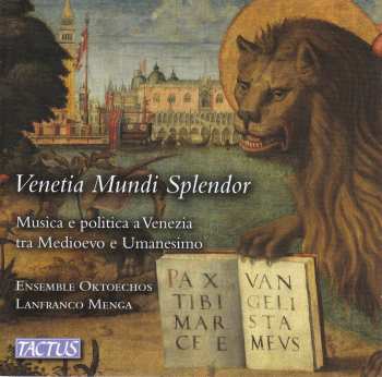 Album Ensemble Oktoechos: Venetia Mundi Splendor: Musica E Politica A Venezia  Tra Medioevo E Umanesimo