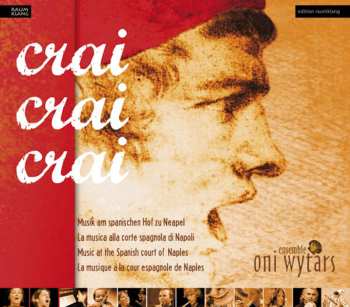 CD Oni Wytars: Crai Crai Crai: Music At The Spanish Court Of Naples