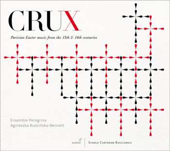 Album Ensemble Peregrina: Crux: Parisian Easter Music From The 13th & 14th Centuries