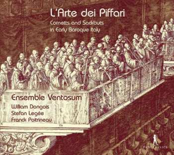 CD William Dongois: L'Arte Dei Piffari - Cornetts And Sackbuts In Early Baroque Italy