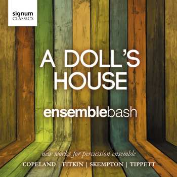 CD Ensemble Bash: A Doll's House (New Works For Percussion Ensemble)