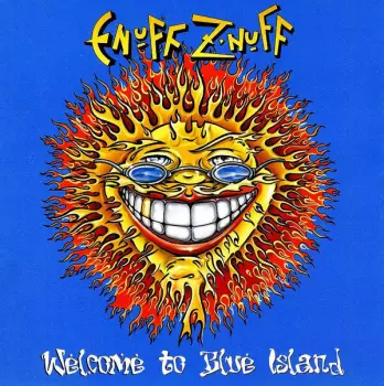 Enuff Z'nuff: Welcome To Blue Island