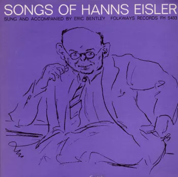 Eric Bentley: Songs Of Hanns Eisler - Sung And Accompanied By Eric Bentley