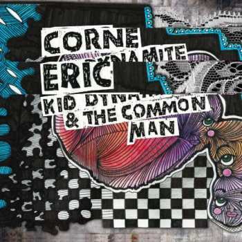 CD Eric Corne: Kid Dynamite & The Common Man 
