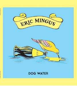 LP Eric Mingus: Dog Water
