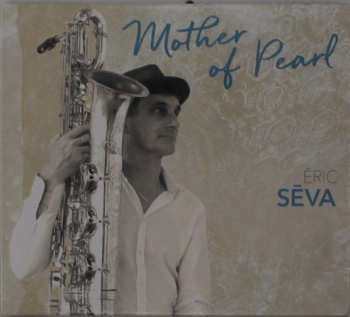 CD Eric Séva: Mother Of Pearl