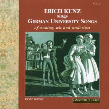 Album Erich Kunz: Erich Kunz Sings German University Songs Of Wooing, Wit And Wanderlust, Vol. 2