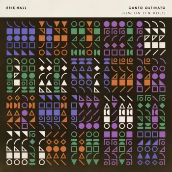 Erik Hall: Canto Ostinato (Simeon Ten Holt)