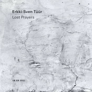 Erkki-Sven Tüür: Lost Prayers