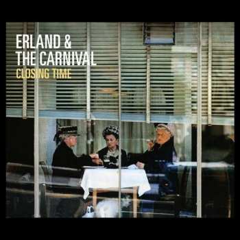 CD Erland And The Carnival: Closing Time