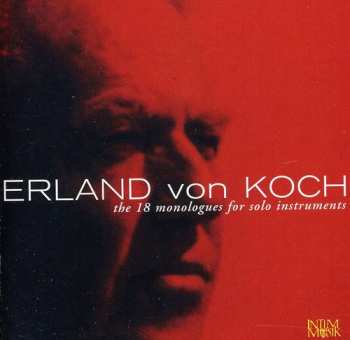 Album Erland Von Koch: The 18 Monologues For Solo Instruments