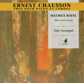 Album Maurice Ravel: Ernest Chausson-Maurice Ravel-Trio Archipel
