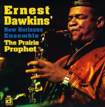 Album Ernest Dawkins New Horizons Ensemble: The Prairie Prophet