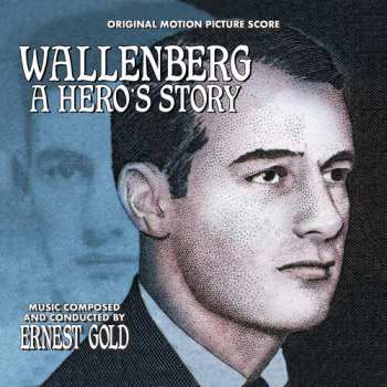 Album Ernest Gold: Wallenberg: A Hero's Story