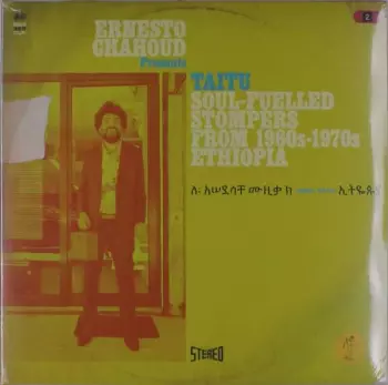 Ernesto Chahoud: Taitu (Soul-Fuelled Stompers From 1960s-1970s Ethiopia)