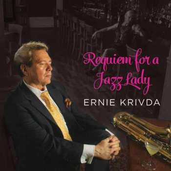 Album Ernie Krivda: Requiem For A Jazz Lady