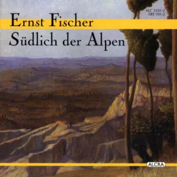 Ernst Fischer: Südlich Der Alpen