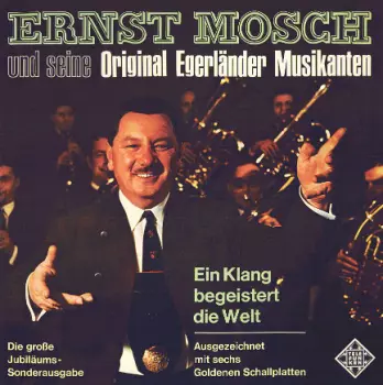 Ernst Mosch Und Seine Original Egerländer Musikanten: Ein Klang Begeistert Die Welt