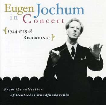 Album Eugen Jochum: In Concert, 1944-1948