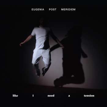 Album Eugenia Post Meridiem: like I need a tension