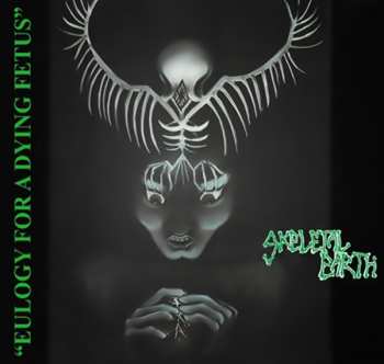 Album Skeletal Earth: Eulogy For A Dying Fetus