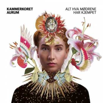 Album Eva Holm Foosnaes: Kammerkoret Aurum - Alt Hva Modrene Har Kjempet