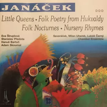 Dětský Pěvecký Sbor Severáček: Leoš Janáček - Little Queens, Folk Poetry from Hukvaldy, Folk Nocturnes, Nursery Rhymes