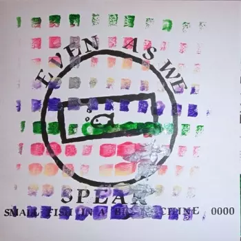 Even As We Speak: Small Fish In A Big Machine