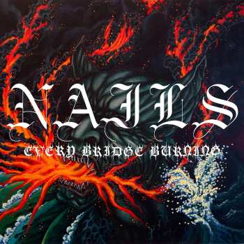 Album Nails: Every Bridge Burning