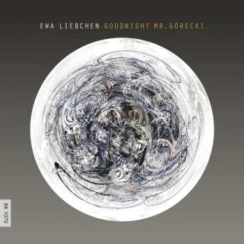 Album Ewa Liebchen: Goodnight Mr. Górecki