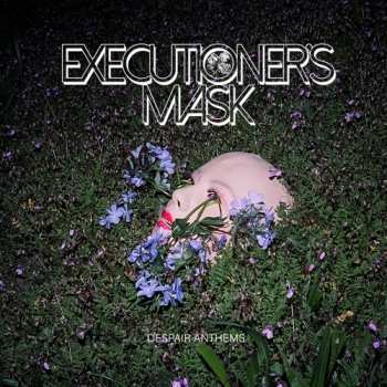 Album Executioner's Mask: Despair Anthems