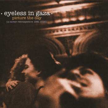 Album Eyeless In Gaza: Picture The Day (A Career Retrospective 1981-2016)