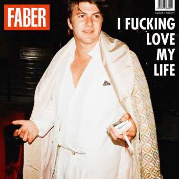 CD Faber: I Fucking Love My Life