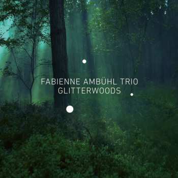 Album Fabienne Ambühl Trio: Glitterwoods