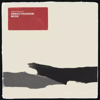 Motor City Drum Ensemble: Fabric Presents Danilo Plessow / MCDE