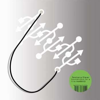 Album Factory Floor: A Soundtrack For A Film