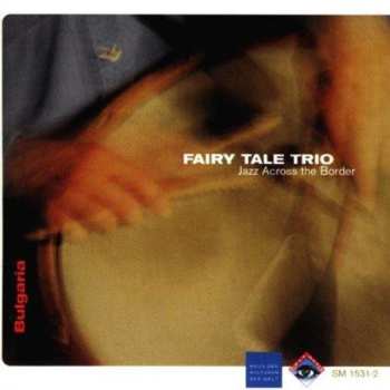 Album Fairy Tale Trio: Jazz Across The Border