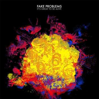 LP Fake Problems: It's Great To Be Alive