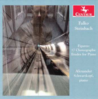 Album Falko Steinbach: Figures: 17 Choreographic Etudes For Piano