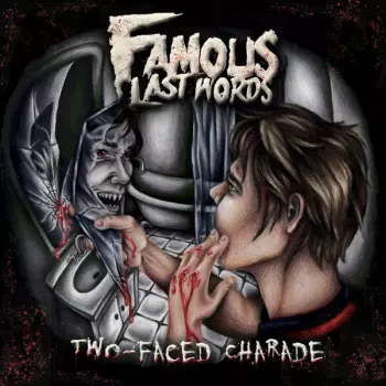 Famous Last Words: Two-Faced Charade