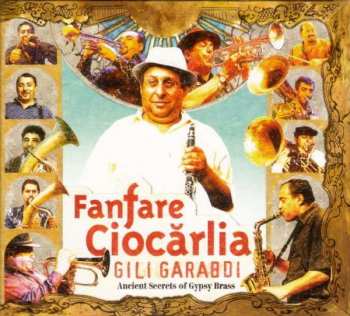 Album Fanfare Ciocărlia: Gili Garabdi - Ancient Secrets Of Gypsy Brass
