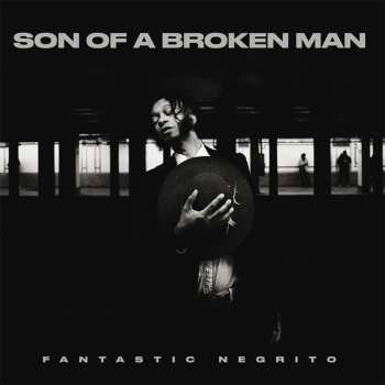 Album Fantastic Negrito: Son Of A Broken Man