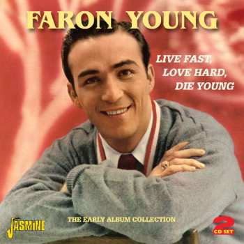 2CD Faron Young: Live Fast, Love Hard, Die Young