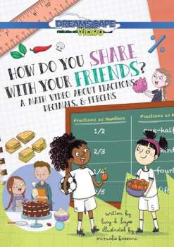 Album Feature Film: How Do You Share With Your Friends?: A Film About Fractions, Decimals, And Percentages