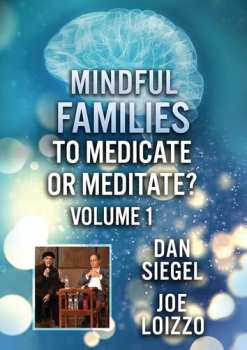 Album Feature Film: Mindful Families: To Medicate Or Meditate Volume 1