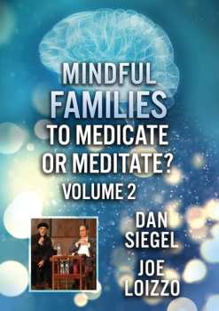 Album Feature Film: Mindful Families: To Medicate Or Meditate Volume 2