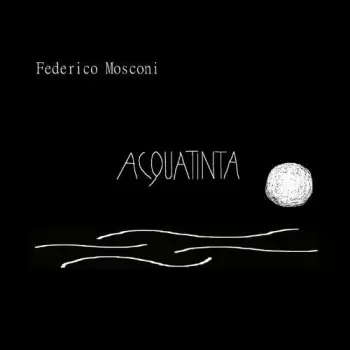 Federico Mosconi: Acquatinta