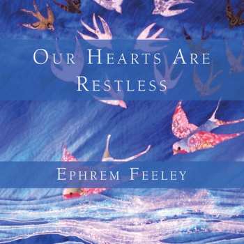 Album Feeley,ephrem: Our Hearts Are Restless